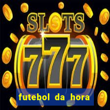 futebol da hora 3.7 ao vivo